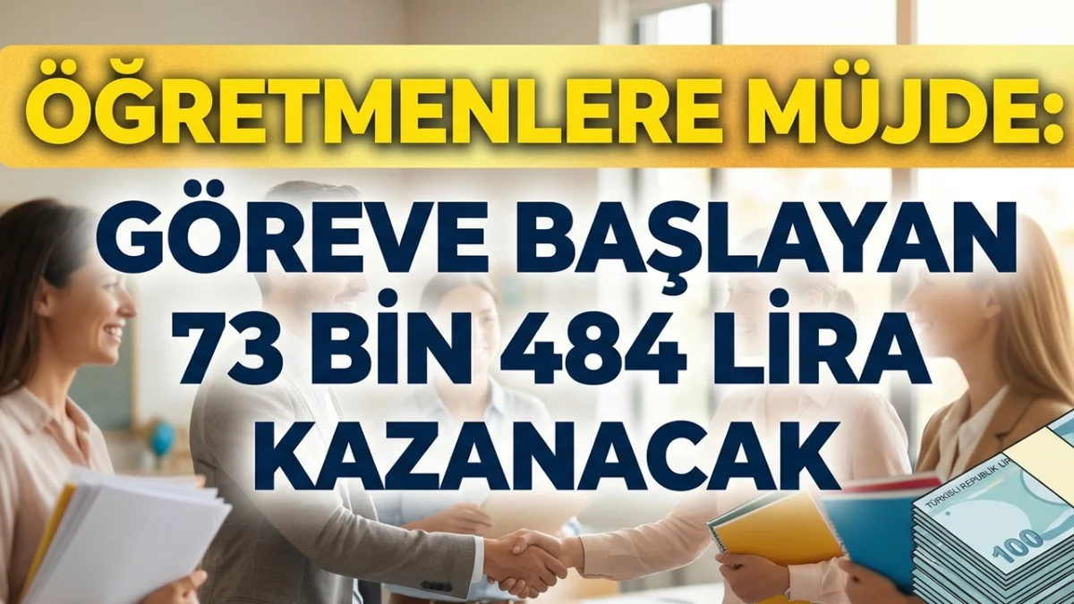 Öğretmenlere Çifte Müjde! Göreve Başlayan 73 Bin 484 Lira Kazanacak